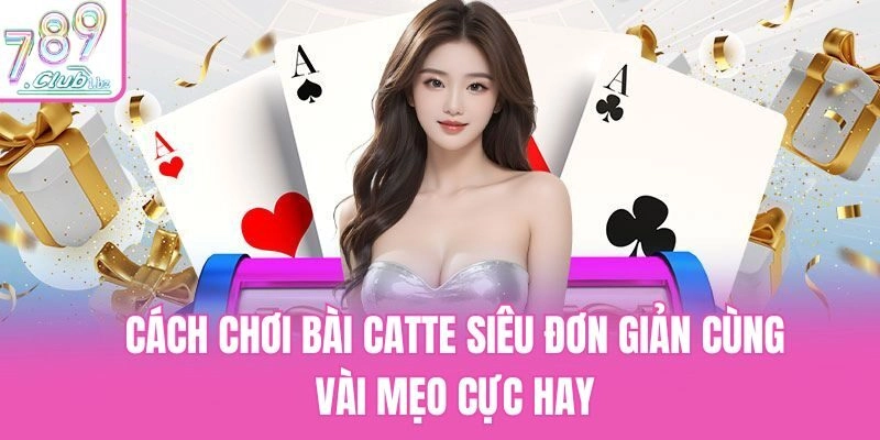 cách chơi bài catte